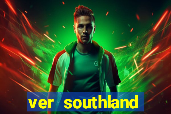 ver southland online gratis